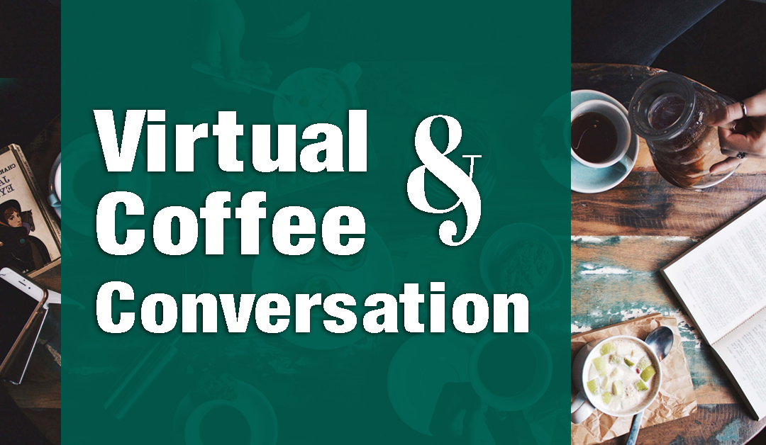 Virtual Coffee & Conversation